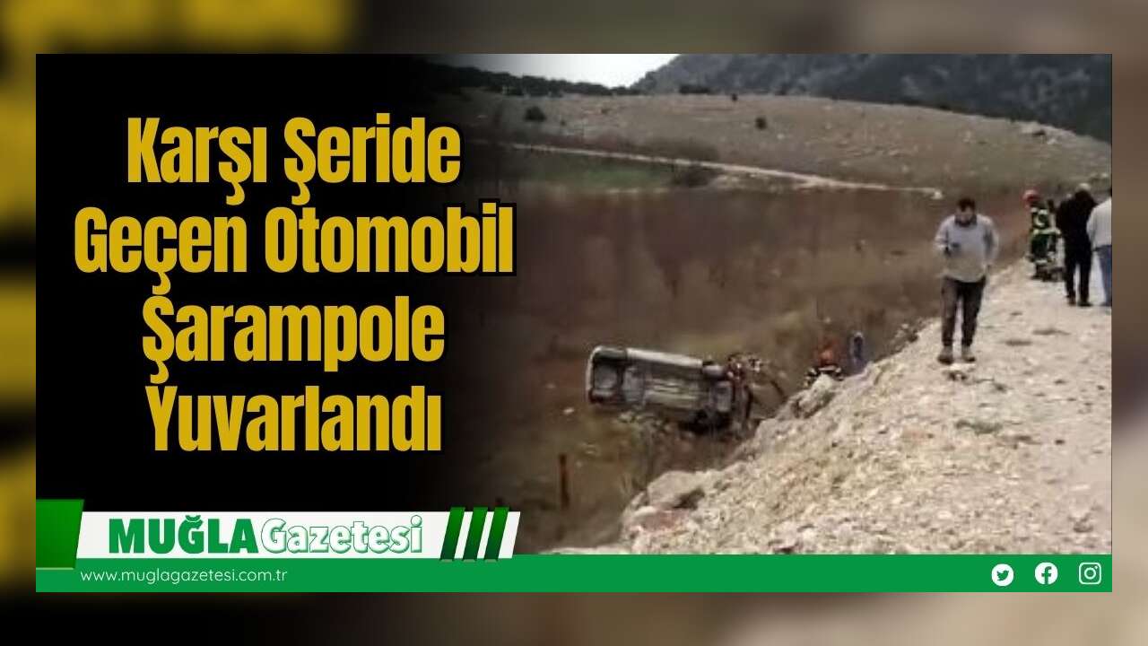 Karşı Şeride Geçen Otomobil Şarampole Yuvarlandı
