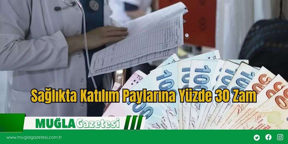 Sağlıkta Katılım Paylarına Yüzde 30 Zam