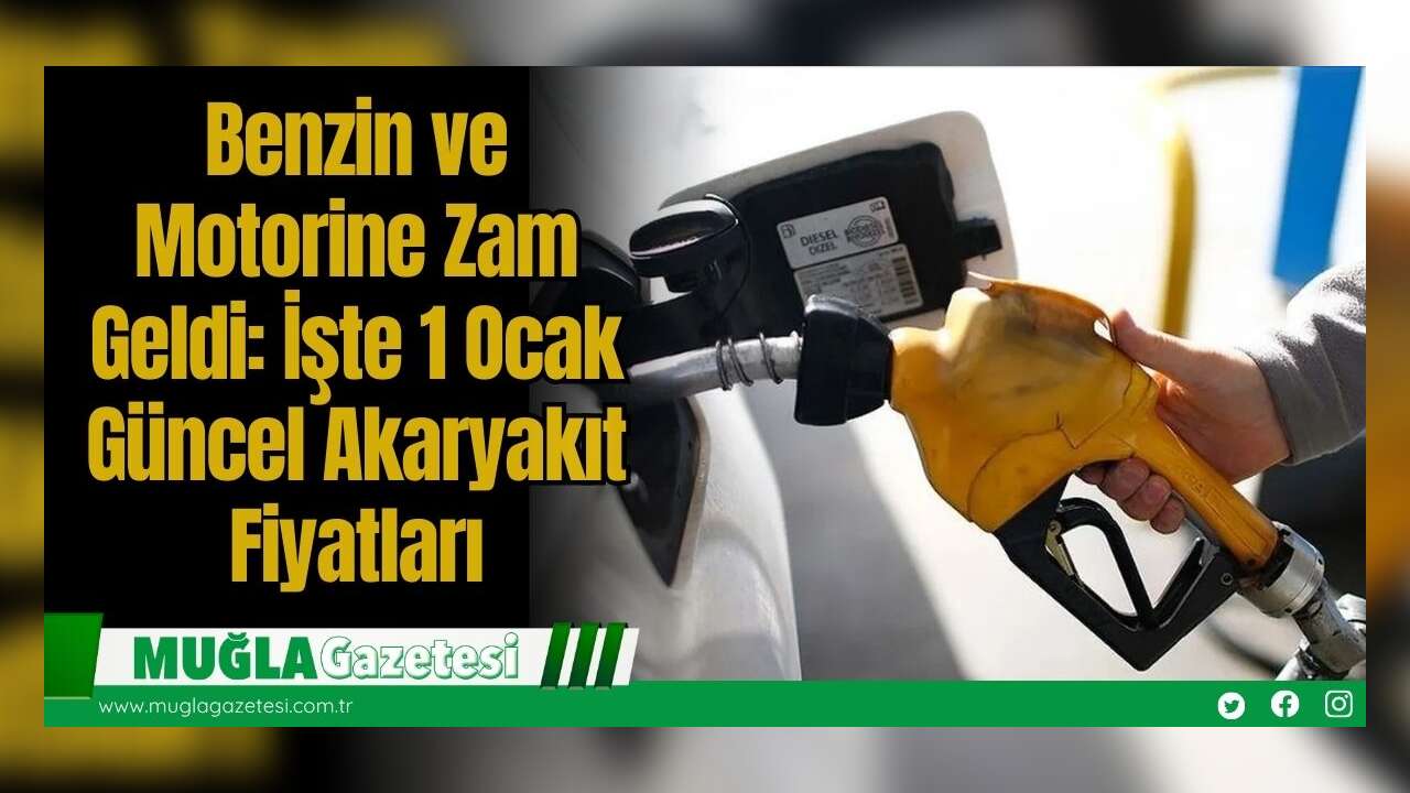 Benzin ve Motorine Zam Geldi: İşte 1 Ocak Güncel Akaryakıt Fiyatları