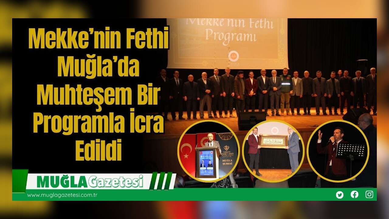 Mekke’nin Fethi Muğla’da Muhteşem Bir Programla İcra Edildi