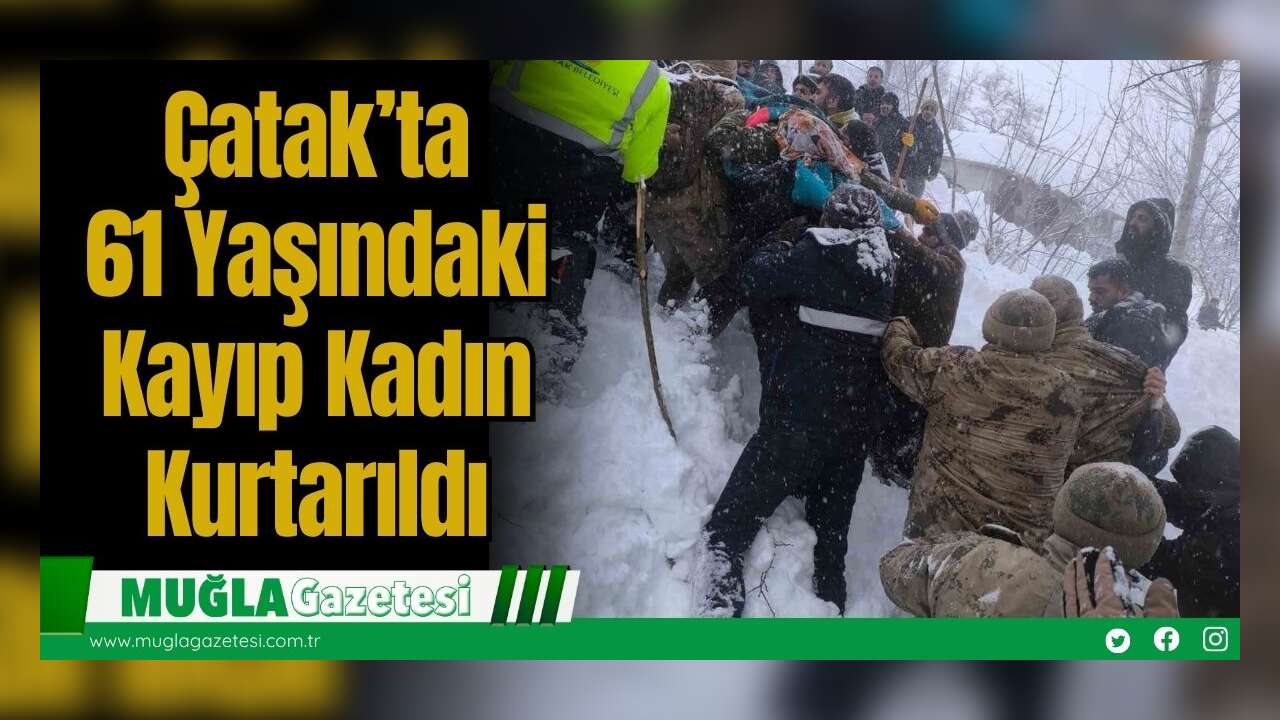Çatak’ta 61 Yaşındaki Kayıp Kadın Kurtarıldı