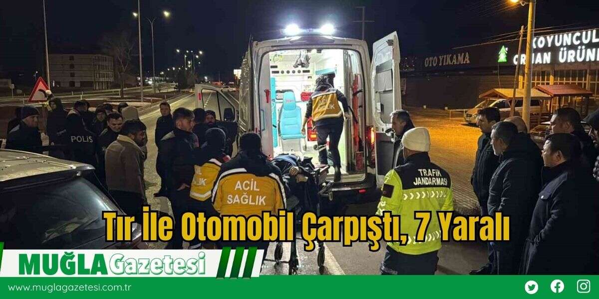 Tır İle Otomobil Çarpıştı, 7 Yaralı