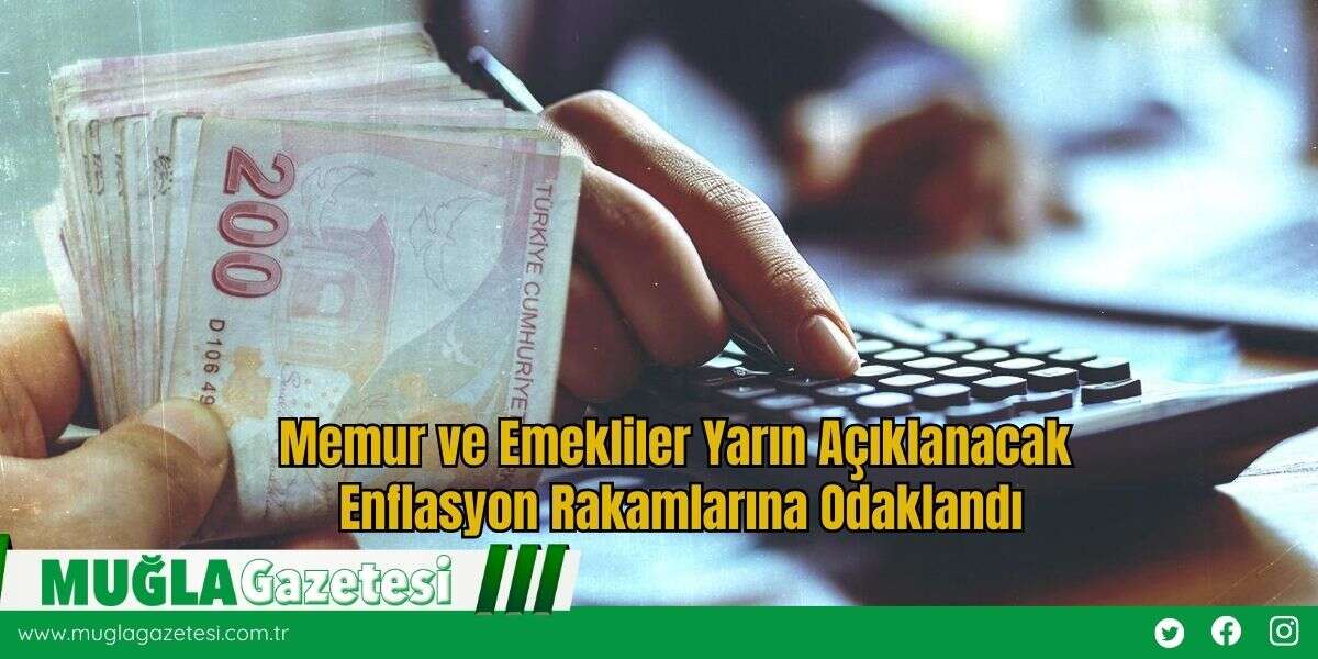 Memur ve Emekliler Yarın Açıklanacak Enflasyon Rakamlarına Odaklandı