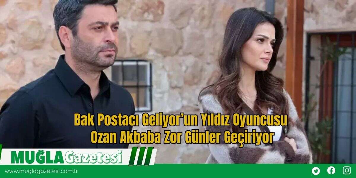 Bak Postacı Geliyor’un Yıldız Oyuncusu Ozan Akbaba Zor Günler Geçiriyor