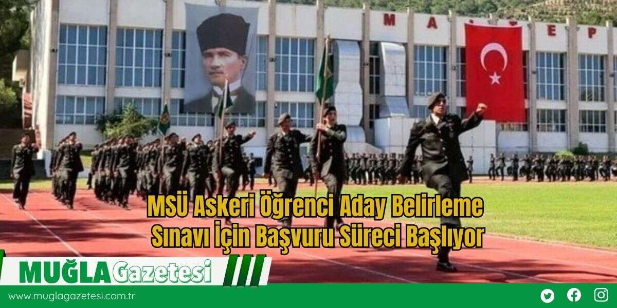 MSÜ Askeri Öğrenci Aday Belirleme Sınavı İçin Başvuru Süreci Başlıyor