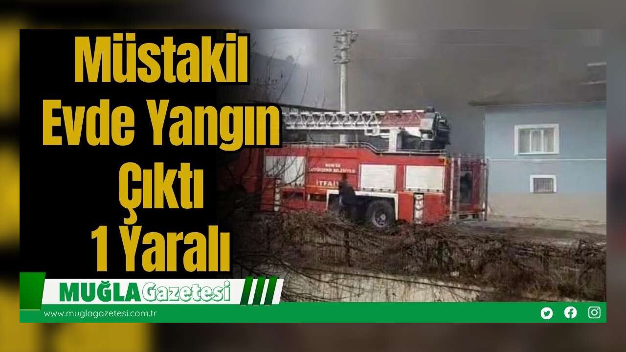 Müstakil Evde Yangın Çıktı: 1 Yaralı