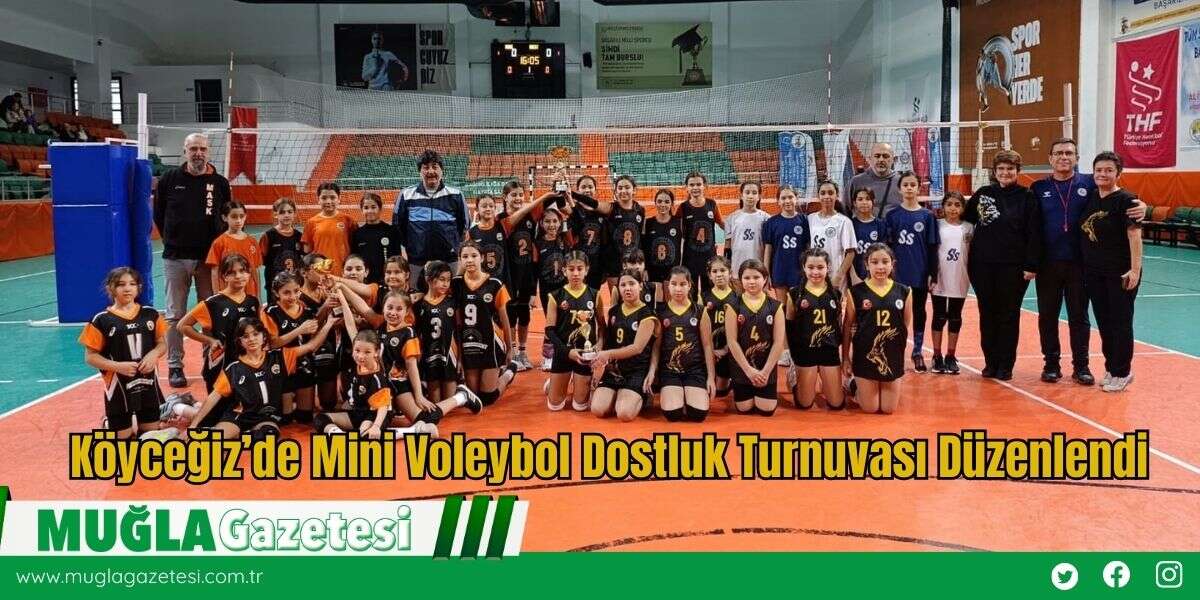 Köyceğiz’de Mini Voleybol Dostluk Turnuvası Düzenlendi