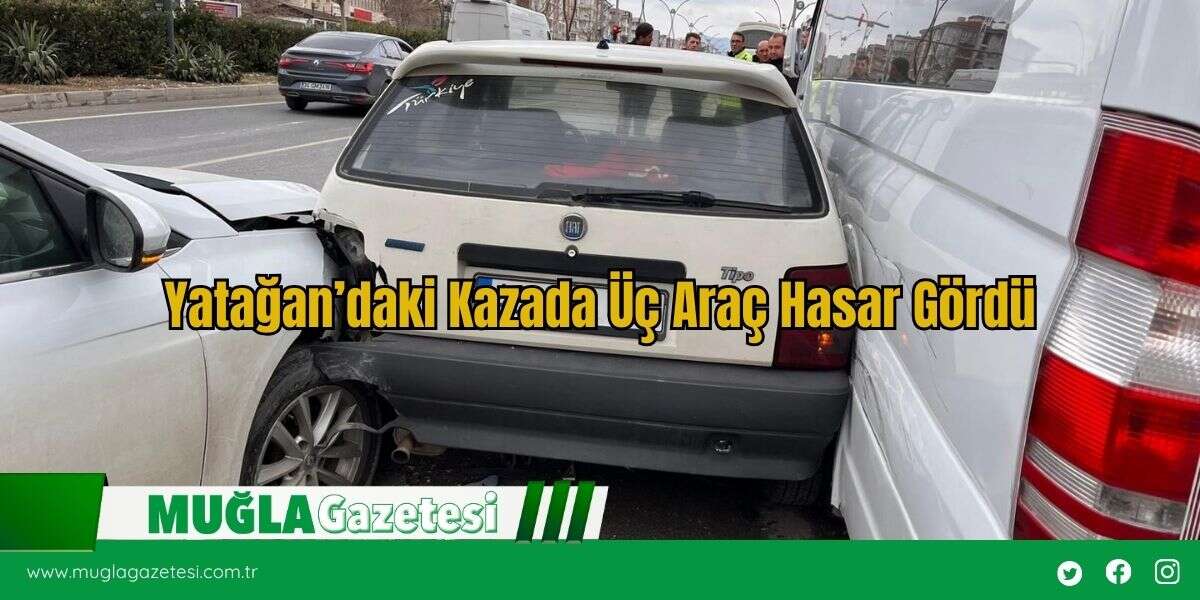 Yatağan’daki Kazada Üç Araç Hasar Gördü