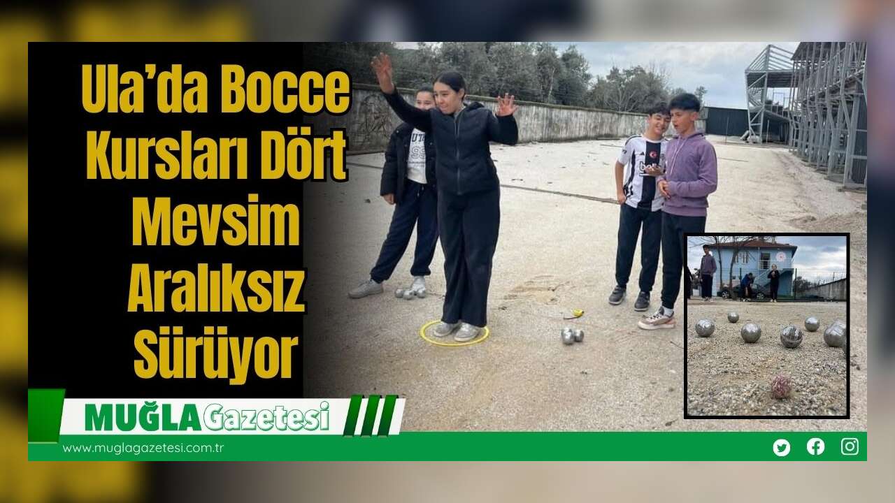 Ula’da Bocce Kursları Dört Mevsim Aralıksız Sürüyor