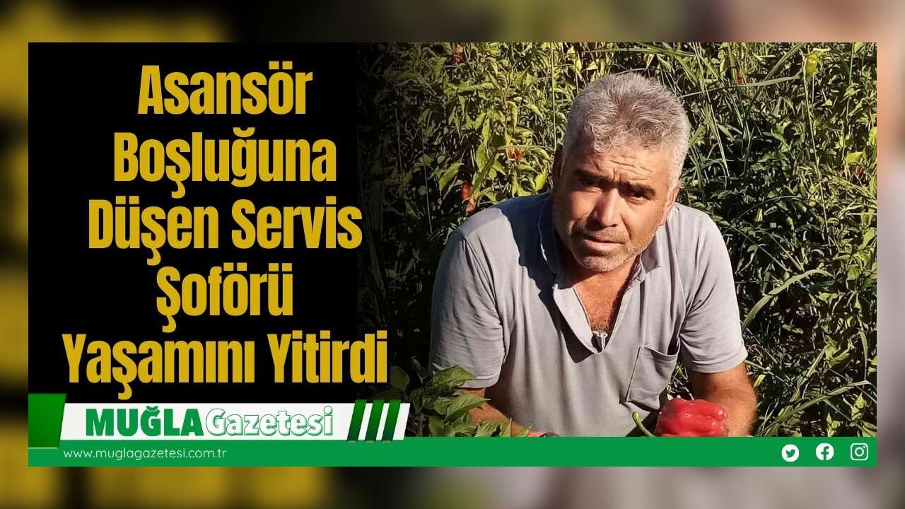 Asansör Boşluğuna Düşen Servis Şoförü Yaşamını Yitirdi