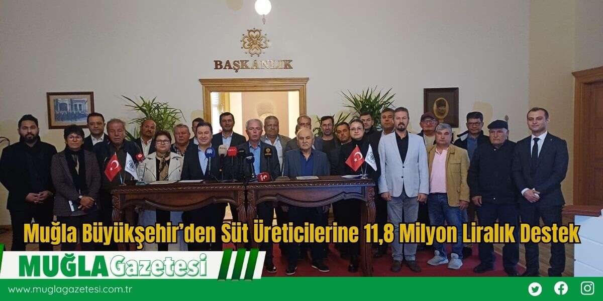 Muğla Büyükşehir’den Süt Üreticilerine 11,8 Milyon Liralık Destek