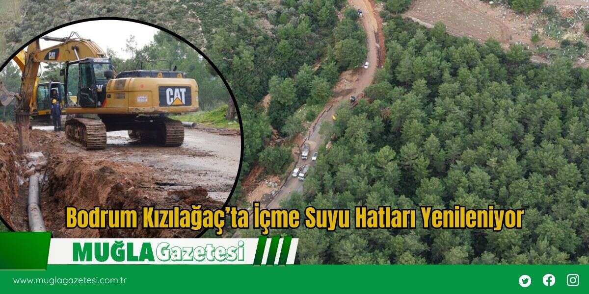 Bodrum Kızılağaç’ta İçme Suyu Hatları Yenileniyor