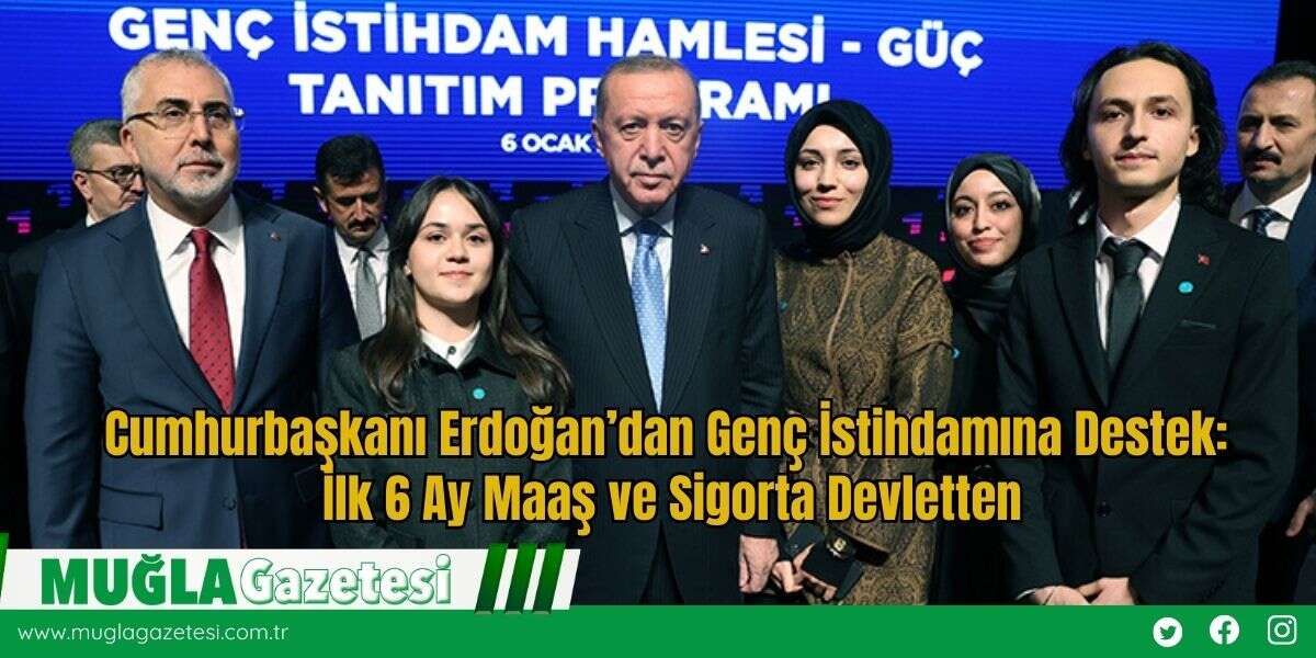 Cumhurbaşkanı Erdoğan’dan Genç İstihdamına Destek: İlk 6 Ay Maaş ve Sigorta Devletten