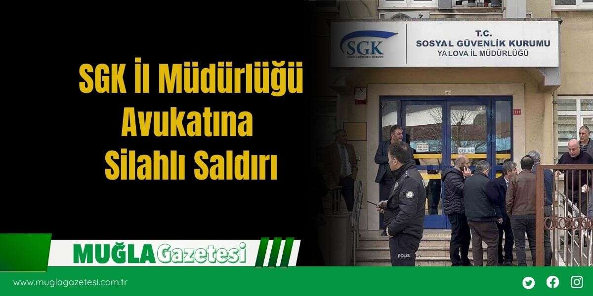 SGK İl Müdürlüğü Avukatına Silahlı Saldırı