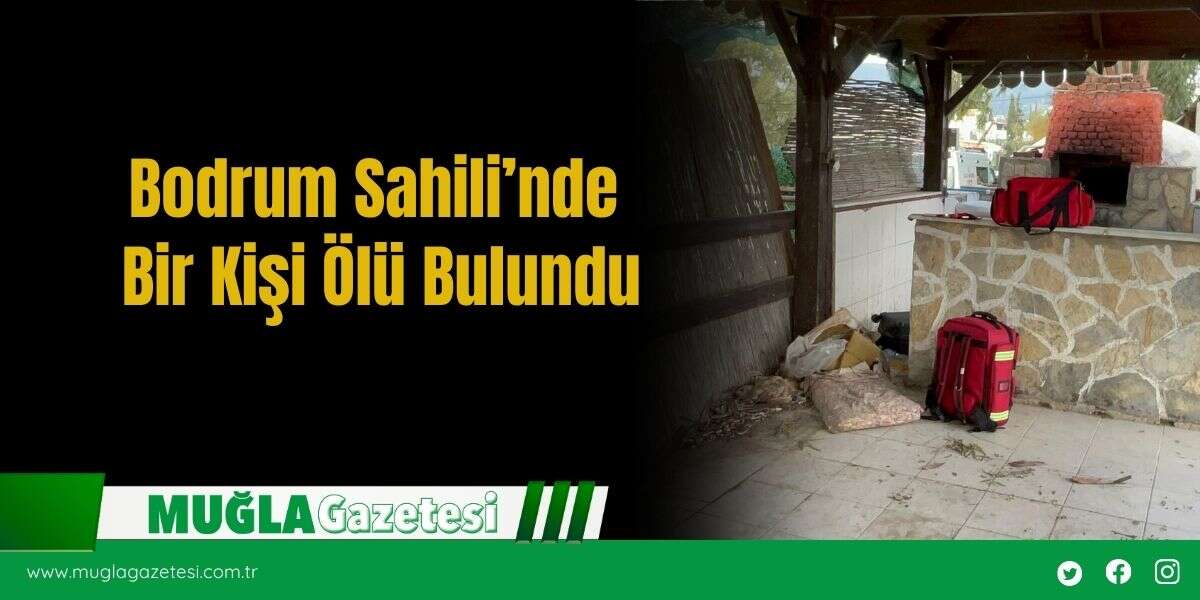 Bodrum Sahili’nde Bir Kişi Ölü Bulundu