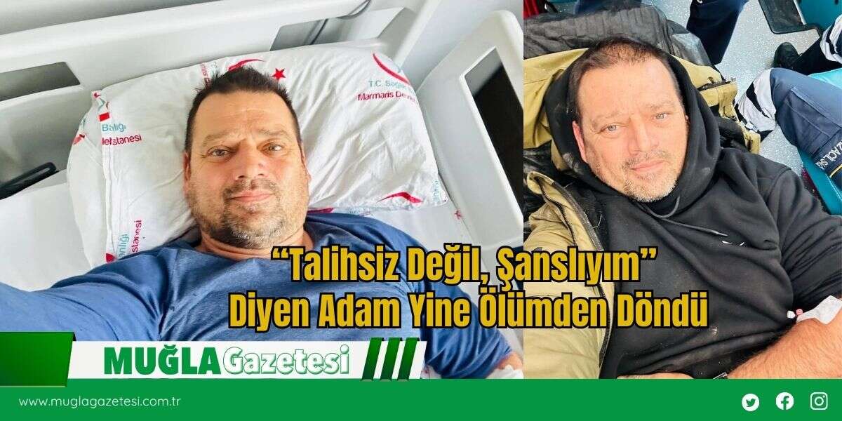 “Talihsiz Değil, Şanslıyım” Diyen Adam Yine Ölümden Döndü