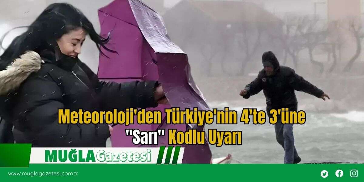 Meteoroloji'den Türkiye'nin 4'te 3'üne "Sarı" Kodlu Uyarı