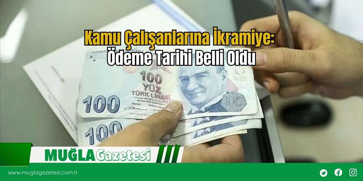 Kamu Çalışanlarına İkramiye: Ödeme Tarihi Belli Oldu