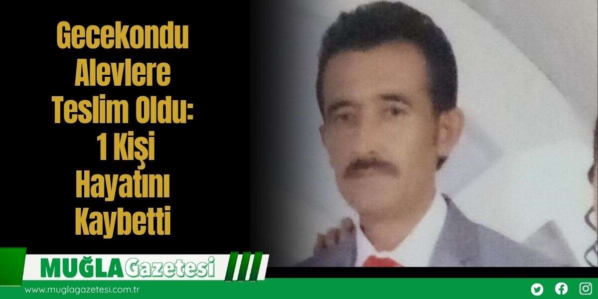 Gecekondu Alevlere Teslim Oldu: 1 Kişi Hayatını Kaybetti