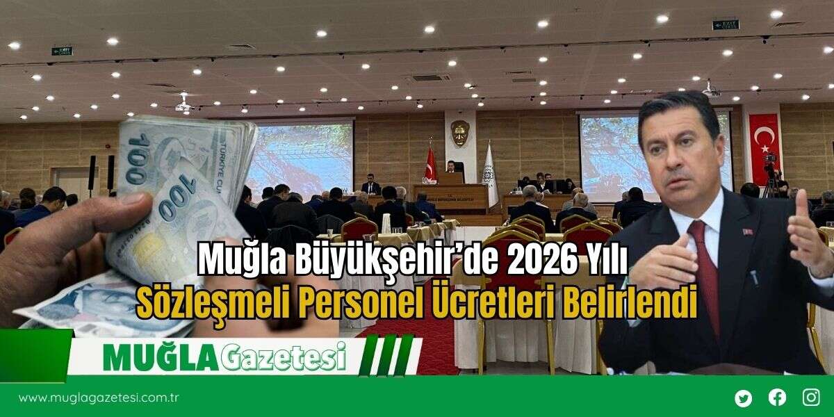 Muğla Büyükşehir’de 2026 Yılı Sözleşmeli Personel Ücretleri Belirlendi
