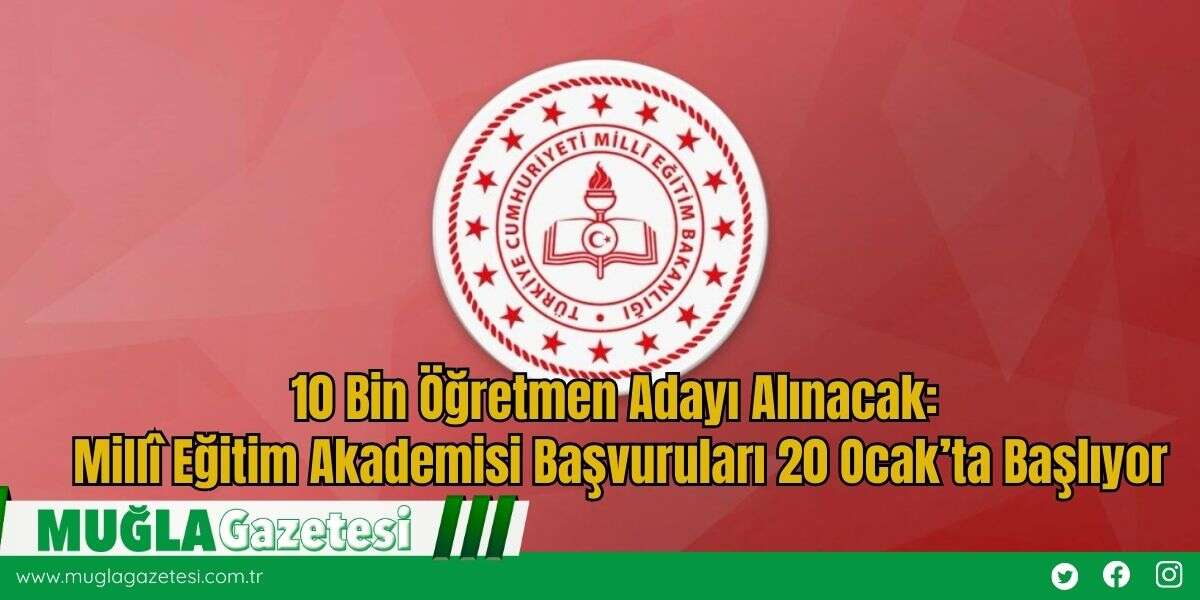 10 Bin Öğretmen Adayı Alınacak: Millî Eğitim Akademisi Başvuruları 20 Ocak’ta Başlıyor