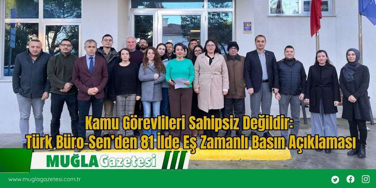 Kamu Görevlileri Sahipsiz Değildir: Türk Büro-Sen’den 81 İlde Eş Zamanlı Basın Açıklaması