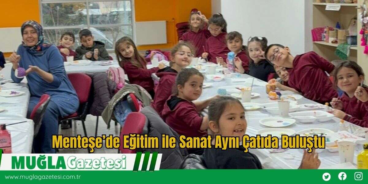 Menteşe’de Eğitim ile Sanat Aynı Çatıda Buluştu
