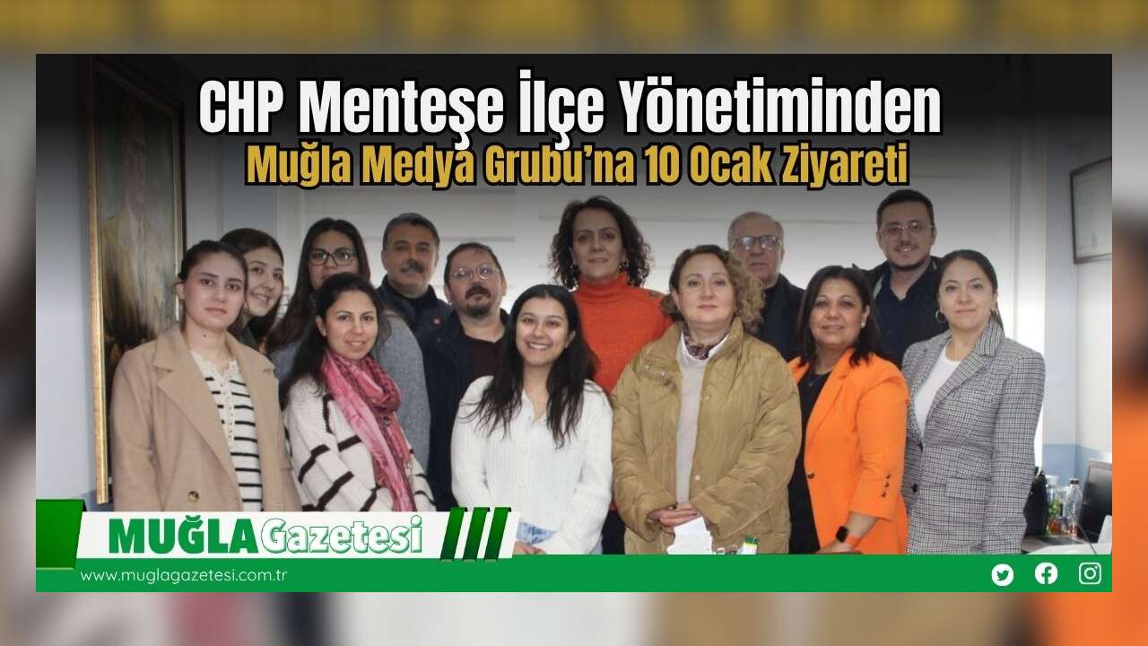 CHP Menteşe İlçe Yönetiminden Muğla Medya Grubu’na 10 Ocak Ziyareti