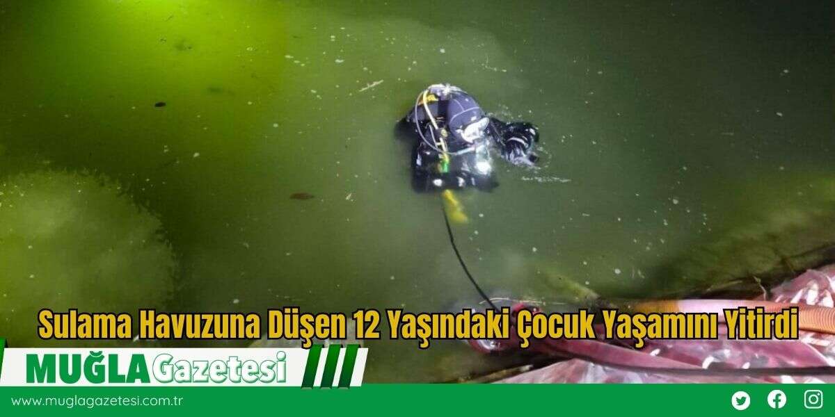 Sulama Havuzuna Düşen 12 Yaşındaki Çocuk Yaşamını Yitirdi