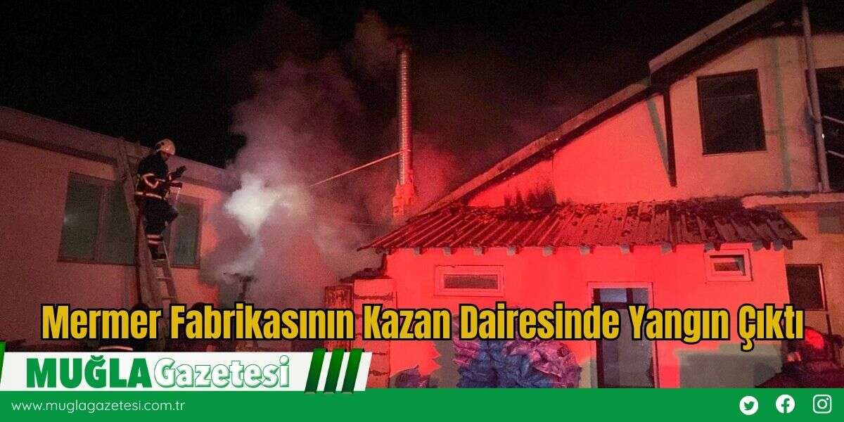 Mermer Fabrikasının Kazan Dairesinde Yangın Çıktı