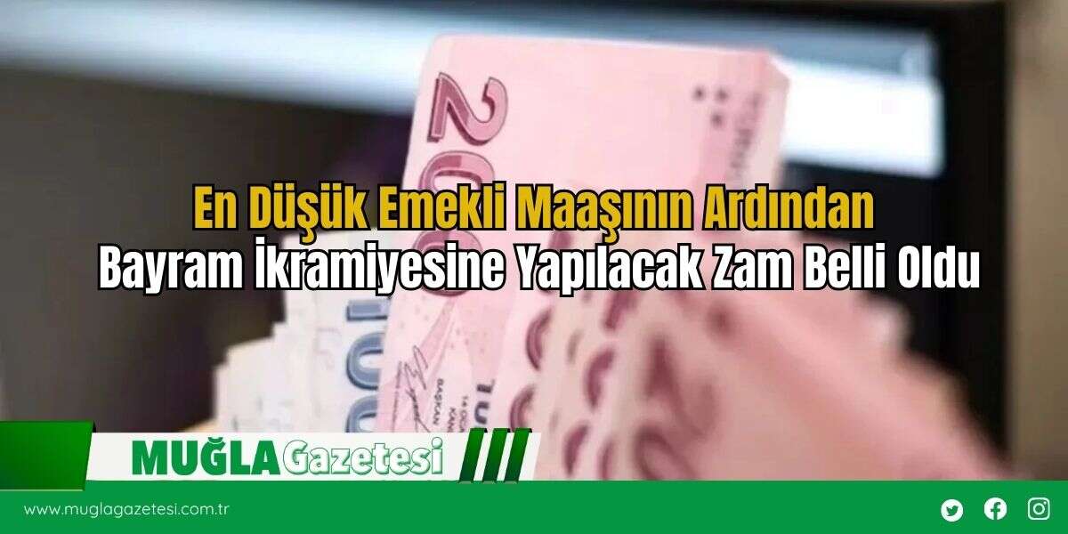 En Düşük Emekli Maaşının Ardından Bayram İkramiyesine Yapılacak Zam Belli Oldu