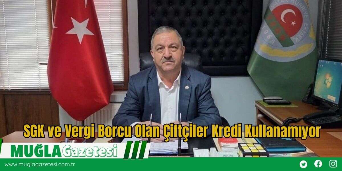 SGK ve Vergi Borcu Olan Çiftçiler Kredi Kullanamıyor