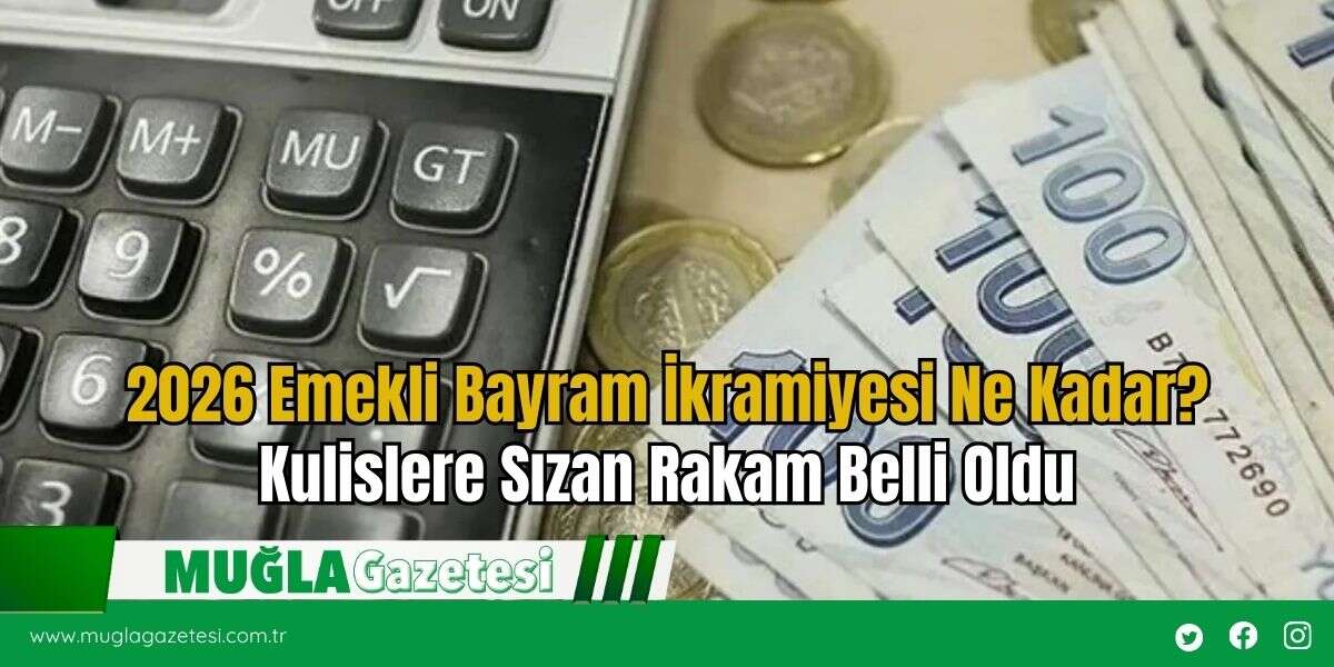 2026 Emekli Bayram İkramiyesi Ne Kadar? Kulislere Sızan Rakam Belli Oldu