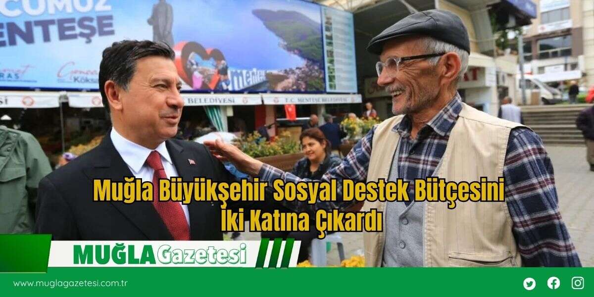 Muğla Büyükşehir Sosyal Destek Bütçesini İki Katına Çıkardı