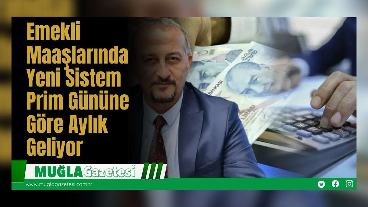 Emekli Maaşlarında Yeni Sistem: Prim Gününe Göre Aylık Geliyor
