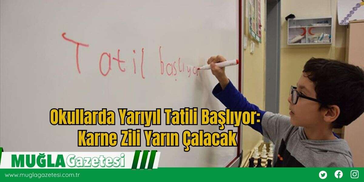 Okullarda Yarıyıl Tatili Başlıyor: Karne Zili Yarın Çalacak