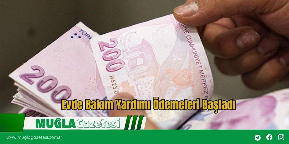Evde Bakım Yardımı Ödemeleri Başladı