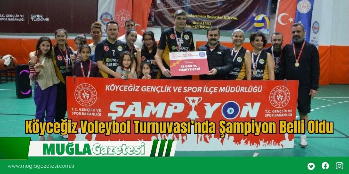 Köyceğiz Voleybol Turnuvası’nda Şampiyon Belli Oldu