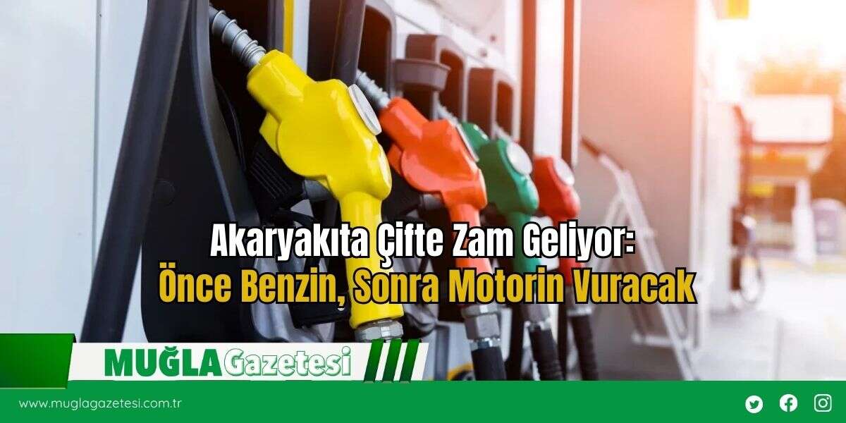 Akaryakıta Çifte Zam Geliyor: Önce Benzin, Sonra Motorin Vuracak