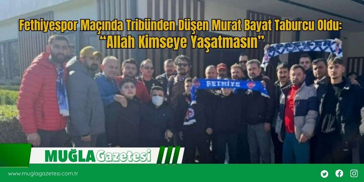 Fethiyespor Maçında Tribünden Düşen Murat Bayat Taburcu Oldu: “Allah Kimseye Yaşatmasın”