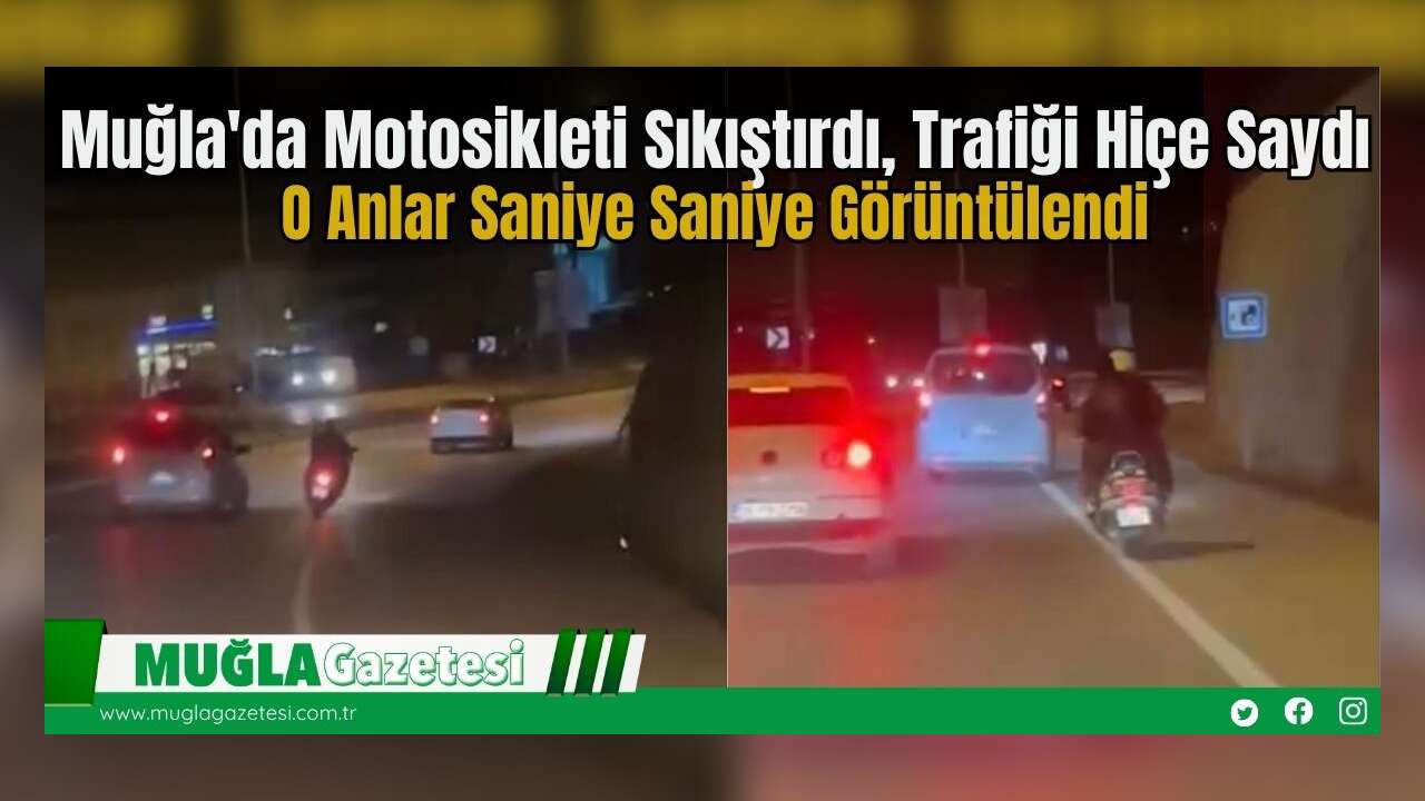 Muğla'da Motosikleti Sıkıştırdı, Trafiği Hiçe Saydı: O Anlar Saniye Saniye Görüntülendi