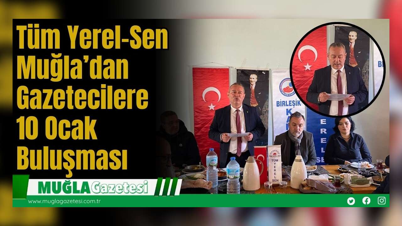 Tüm Yerel-Sen Muğla’dan Gazetecilere 10 Ocak Buluşması