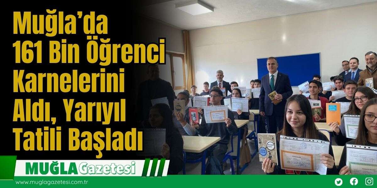 Muğla’da 161 Bin Öğrenci Karnelerini Aldı, Yarıyıl Tatili Başladı