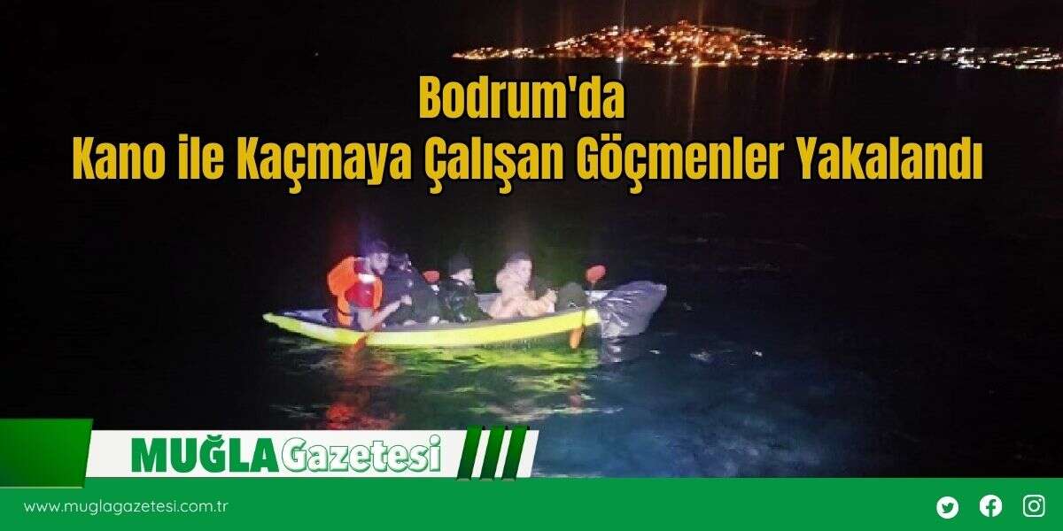 Bodrum'da Kano ile Kaçmaya Çalışan Göçmenler Yakalandı