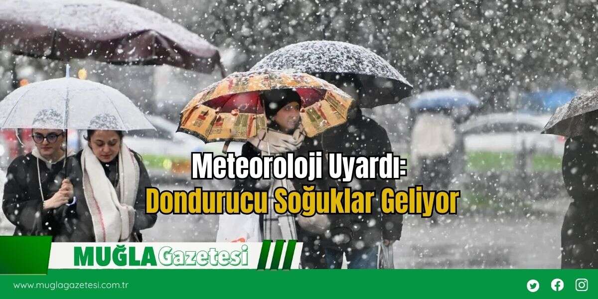 Meteoroloji Uyardı: Dondurucu Soğuklar Geliyor