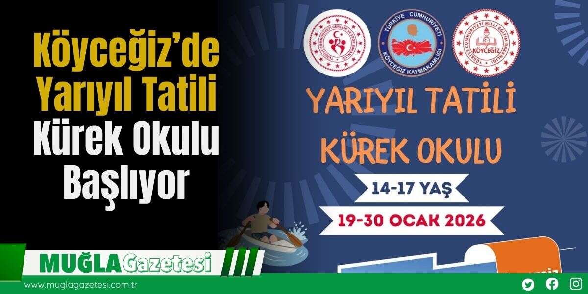 Köyceğiz’de Yarıyıl Tatili Kürek Okulu Başlıyor