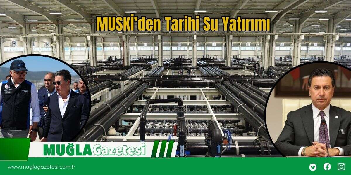MUSKİ’den Tarihi Su Yatırımı