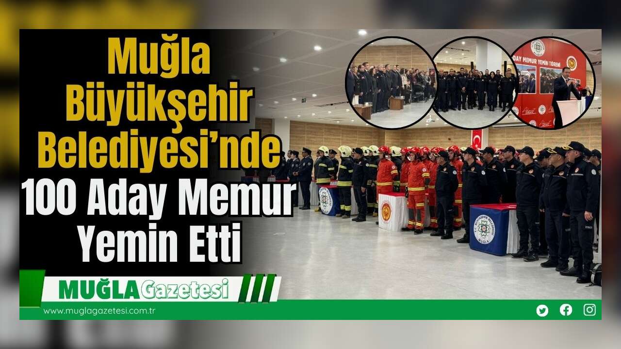 Muğla Büyükşehir Belediyesi’nde 100 Aday Memur Yemin Etti