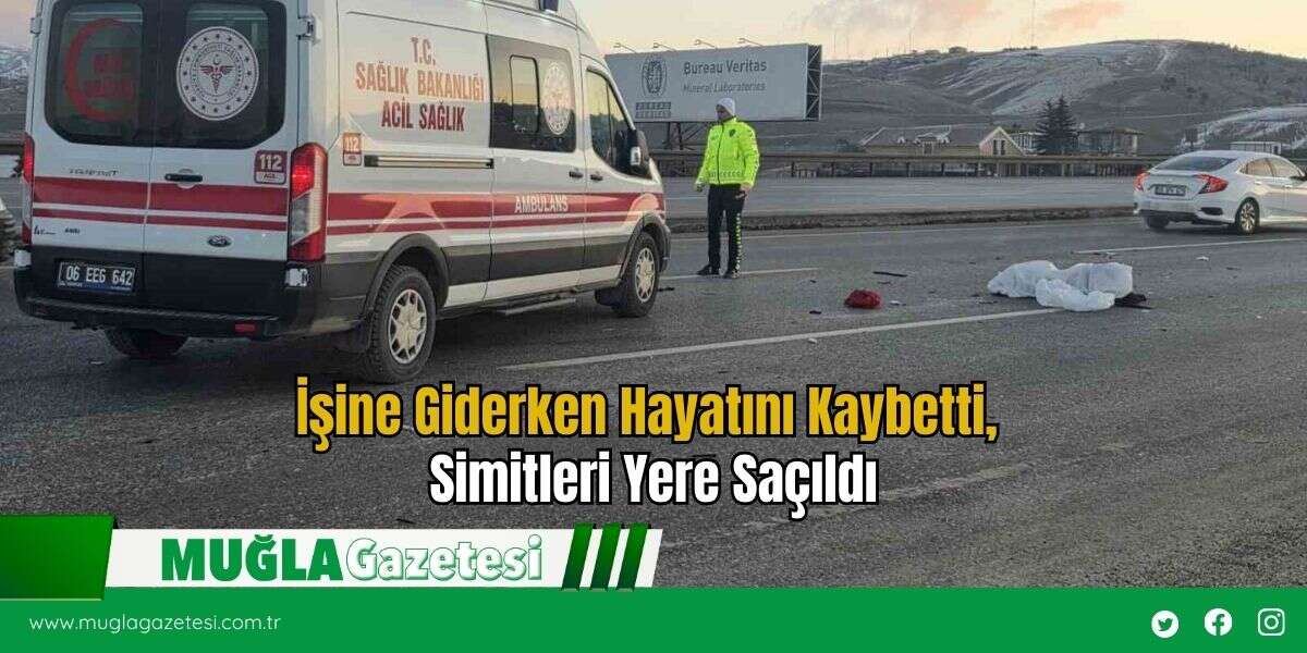 İşine Giderken Hayatını Kaybetti, Simitleri Yere Saçıldı