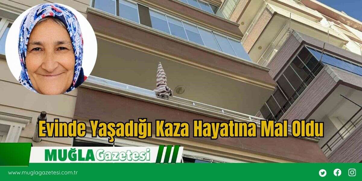 Evinde Yaşadığı Kaza Hayatına Mal Oldu